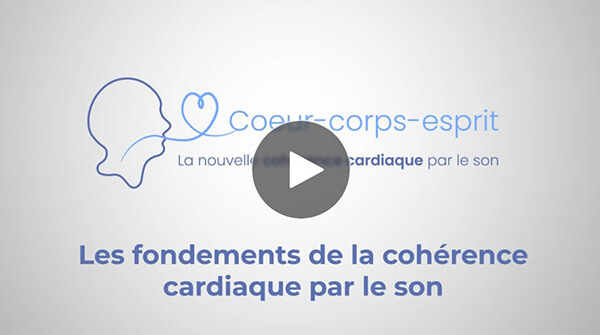 Vidéo 1 – Les fondamentaux de la cohérence cardiaque par le son